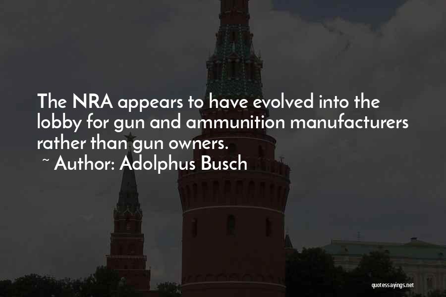 Nra Quotes By Adolphus Busch