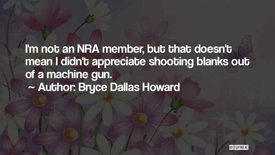 Nra Quotes By Bryce Dallas Howard