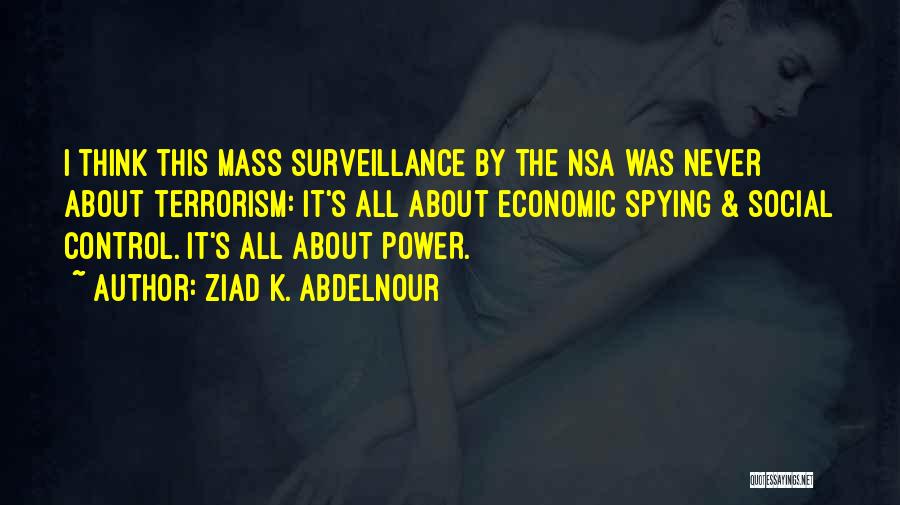 Nsa Spying Quotes By Ziad K. Abdelnour