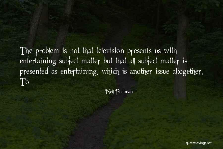 Nstead Senior Quotes By Neil Postman Nstead Senior Quotes By Neil Postman