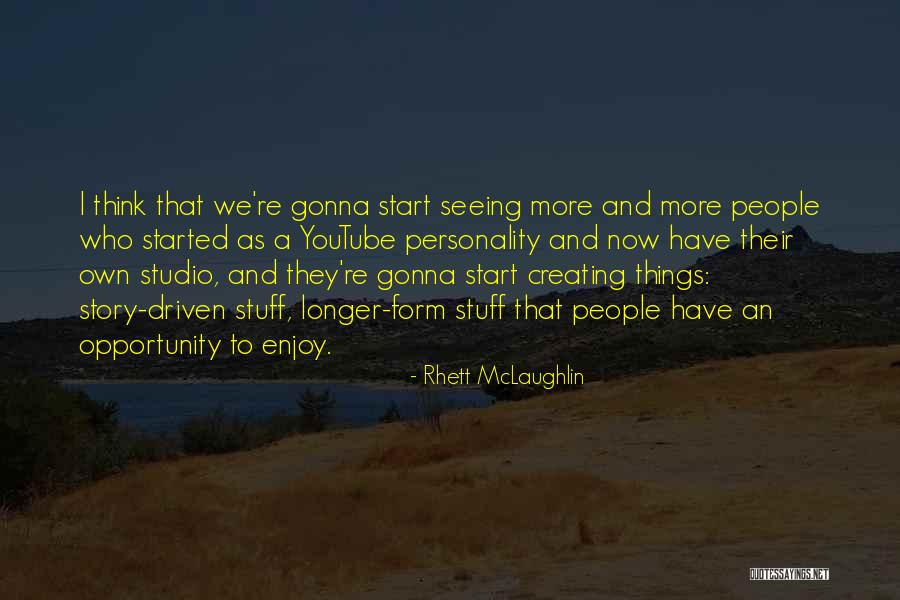 Nuay Que Quotes By Rhett McLaughlin Nuay Que Quotes By Rhett McLaughlin
