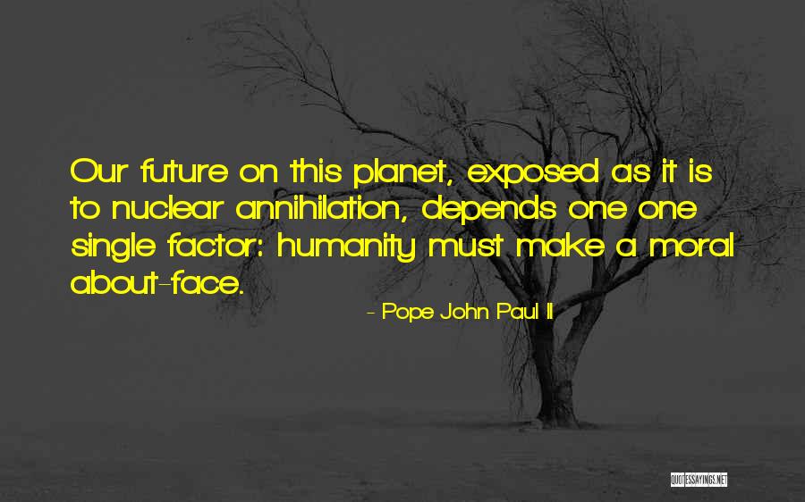 Nuclear Annihilation Quotes By Pope John Paul II Nuclear Annihilation Quotes By Pope John Paul II