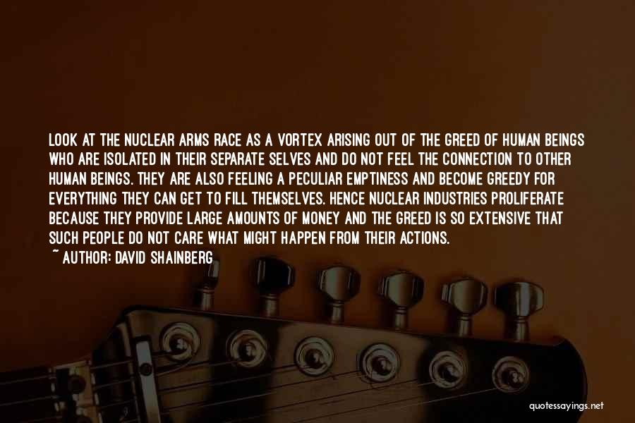 Nuclear Arms Race Quotes By David Shainberg