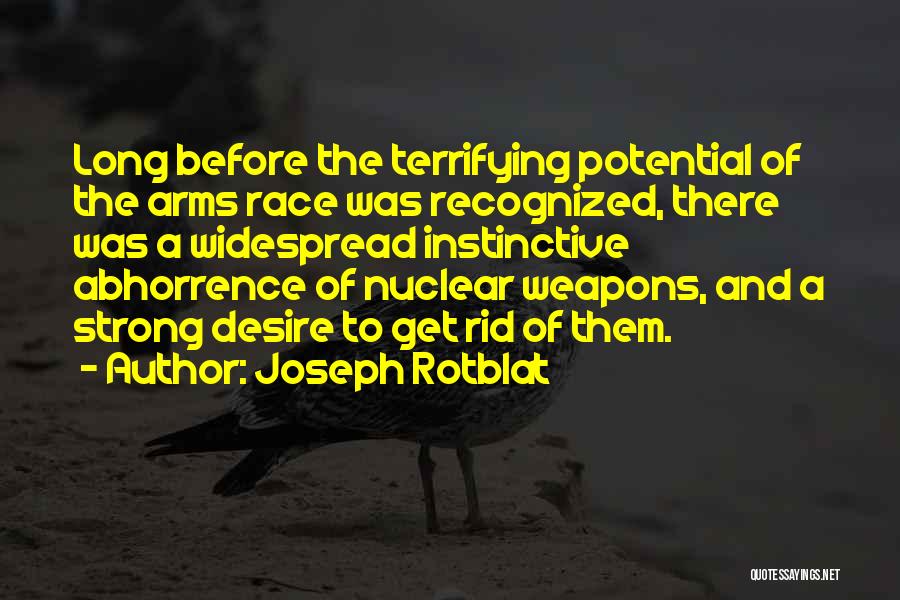 Nuclear Arms Race Quotes By Joseph Rotblat