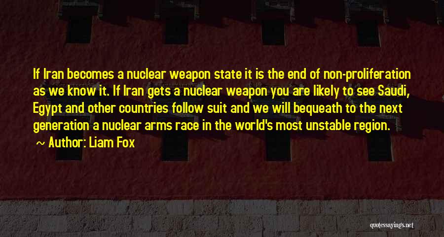 Nuclear Arms Race Quotes By Liam Fox