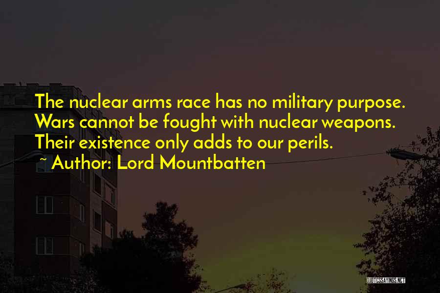 Nuclear Arms Race Quotes By Lord Mountbatten