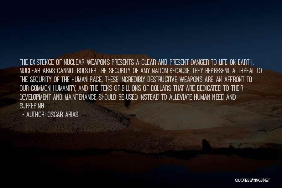 Nuclear Arms Race Quotes By Oscar Arias