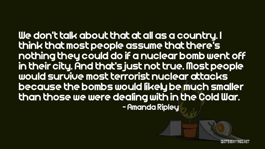 Nuclear Bombs Quotes By Amanda Ripley Nuclear Bombs Quotes By Amanda Ripley