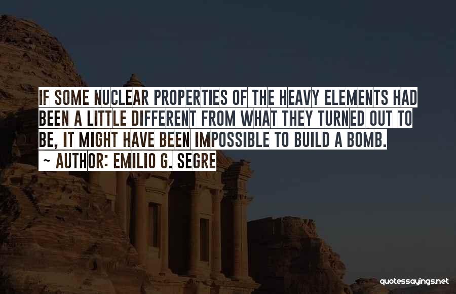 Nuclear Bombs Quotes By Emilio G. Segre