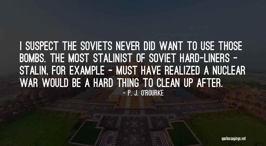 Nuclear Bombs Quotes By P. J. O'Rourke Nuclear Bombs Quotes By P. J. O'Rourke