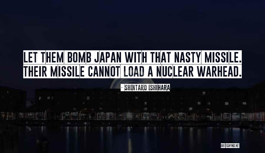 Nuclear Bombs Quotes By Shintaro Ishihara Nuclear Bombs Quotes By Shintaro Ishihara