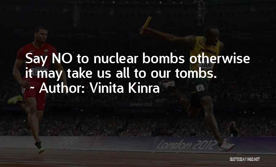 Nuclear Bombs Quotes By Vinita Kinra