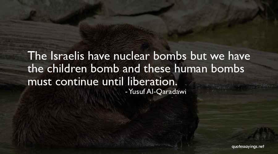 Nuclear Bombs Quotes By Yusuf Al-Qaradawi Nuclear Bombs Quotes By Yusuf Al-Qaradawi
