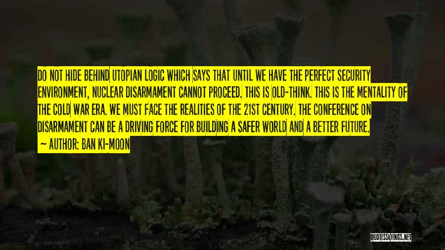 Nuclear Disarmament Quotes By Ban Ki-moon