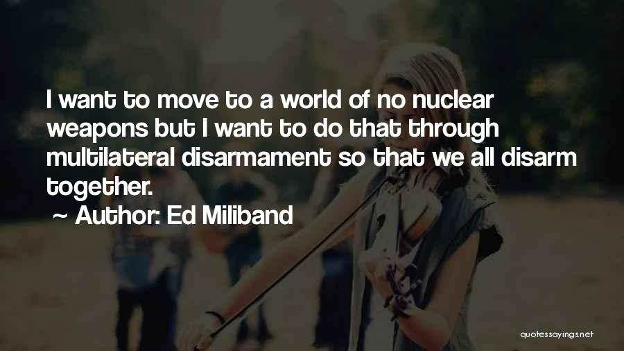 Nuclear Disarmament Quotes By Ed Miliband