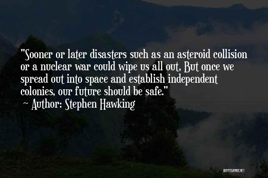 Nuclear Disasters Quotes By Stephen Hawking