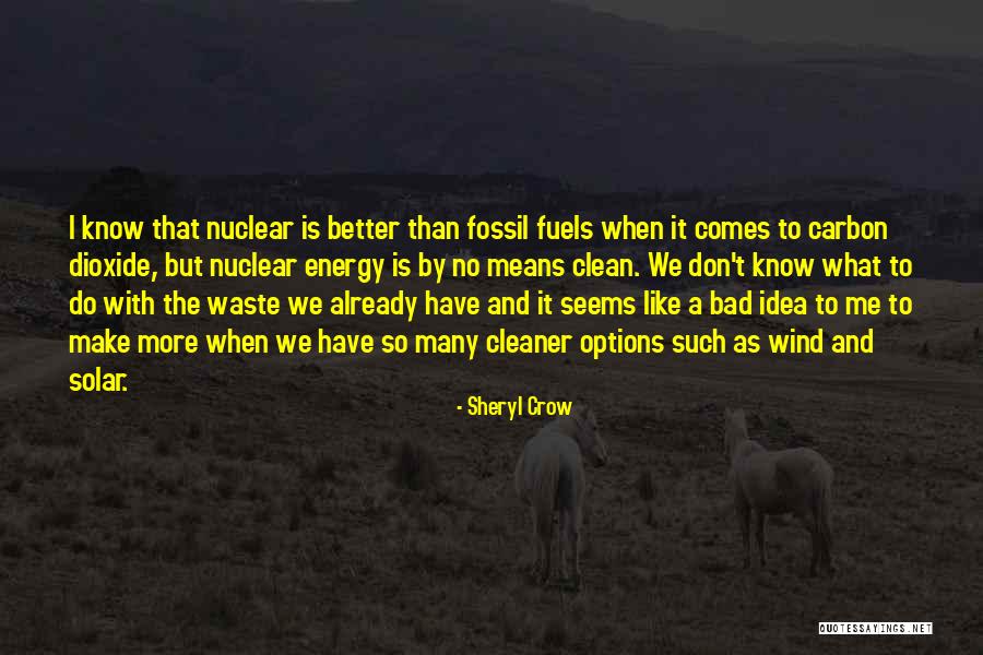Nuclear Energy Bad Quotes By Sheryl Crow Nuclear Energy Bad Quotes By Sheryl Crow