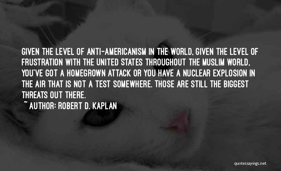 Nuclear Explosion Quotes By Robert D. Kaplan