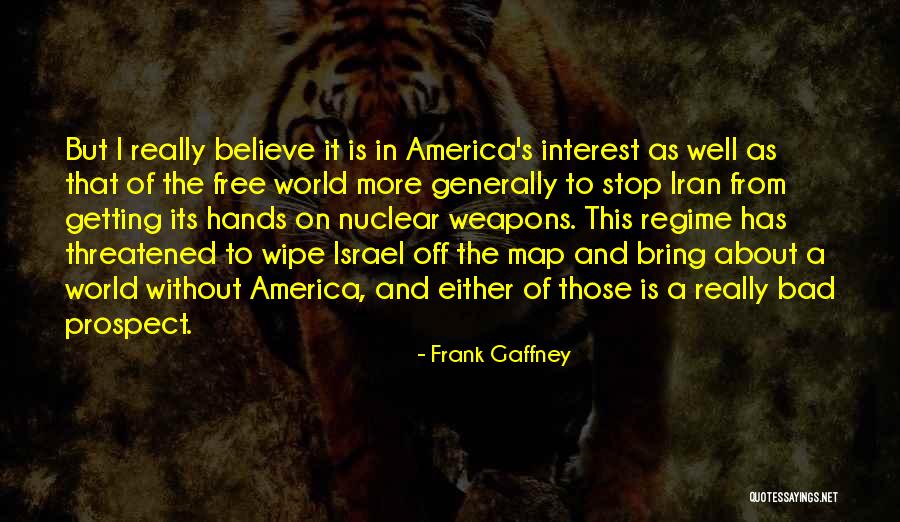 Nuclear Free World Quotes By Frank Gaffney Nuclear Free World Quotes By Frank Gaffney