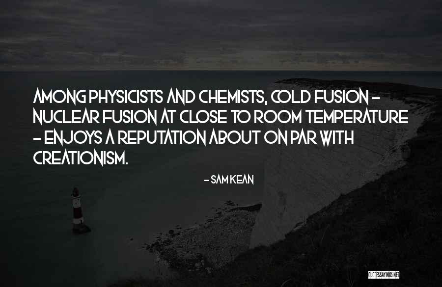 Nuclear Fusion Quotes By Sam Kean