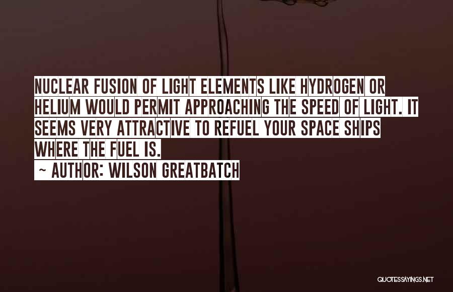 Nuclear Fusion Quotes By Wilson Greatbatch