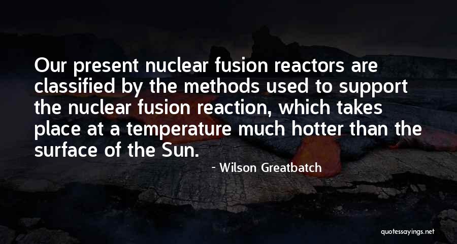 Nuclear Fusion Quotes By Wilson Greatbatch