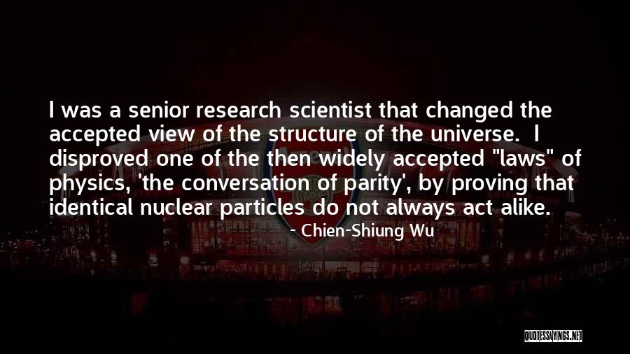 Nuclear Physics Quotes By Chien-Shiung Wu