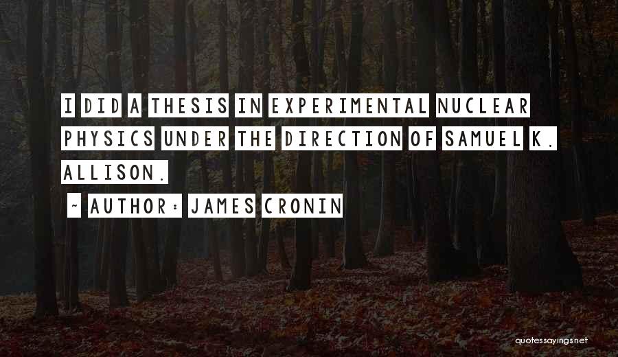 Nuclear Physics Quotes By James Cronin