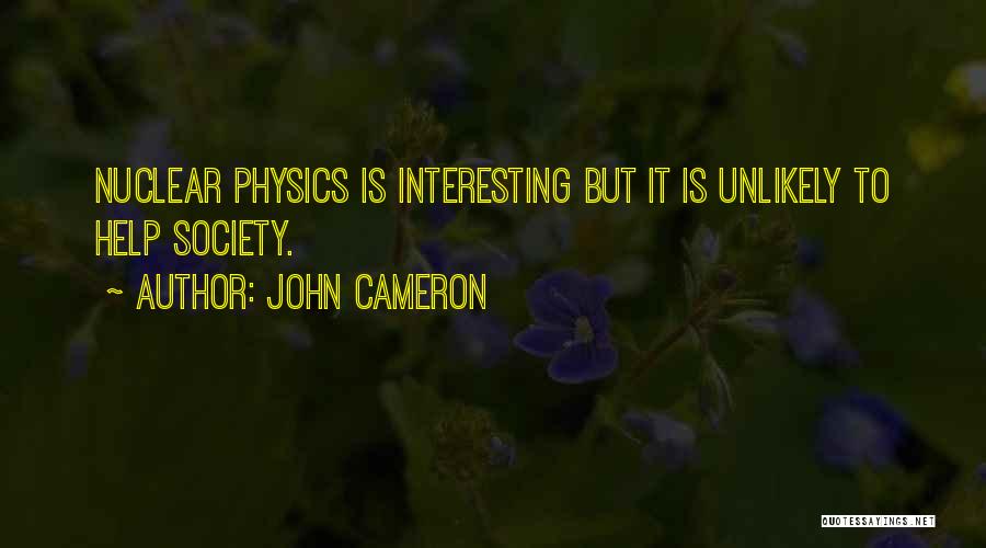 Nuclear Physics Quotes By John Cameron