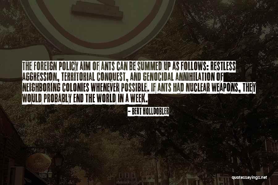 Nuclear Policy Quotes By Bert Holldobler Nuclear Policy Quotes By Bert Holldobler