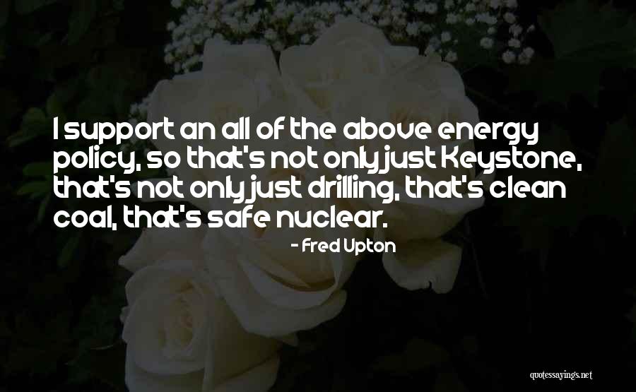 Nuclear Policy Quotes By Fred Upton Nuclear Policy Quotes By Fred Upton