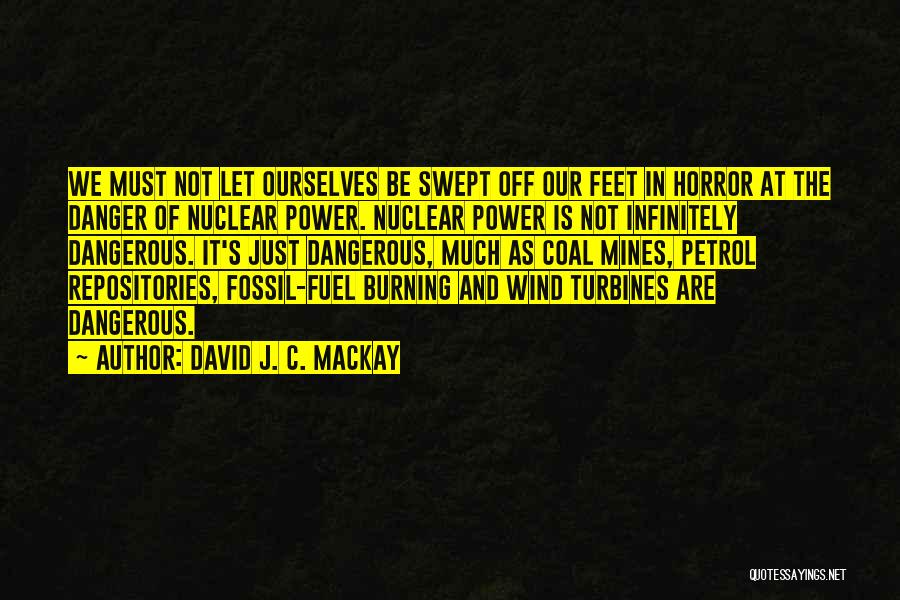 Nuclear Power Danger Quotes By David J. C. MacKay
