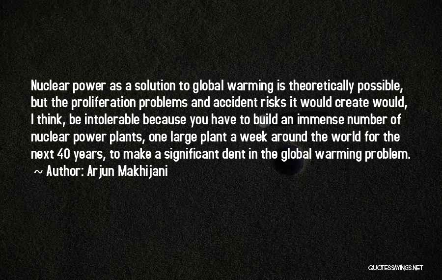 Nuclear Power Plants Quotes By Arjun Makhijani