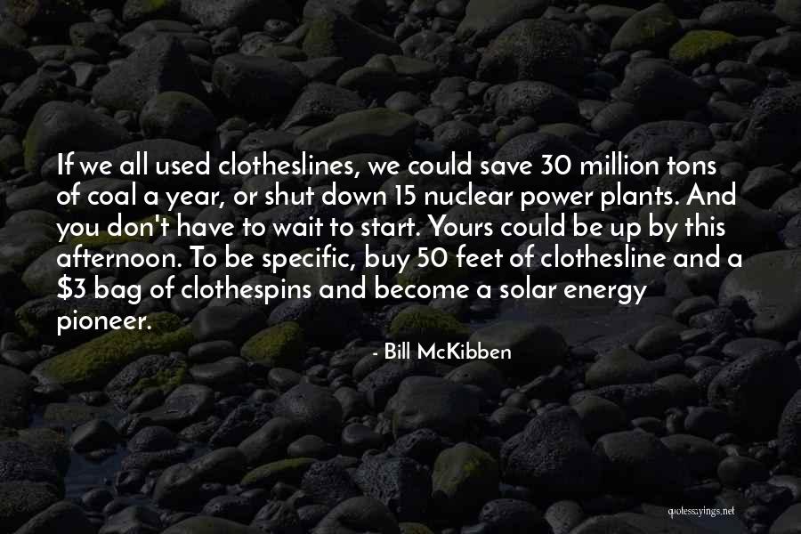 Nuclear Power Plants Quotes By Bill McKibben