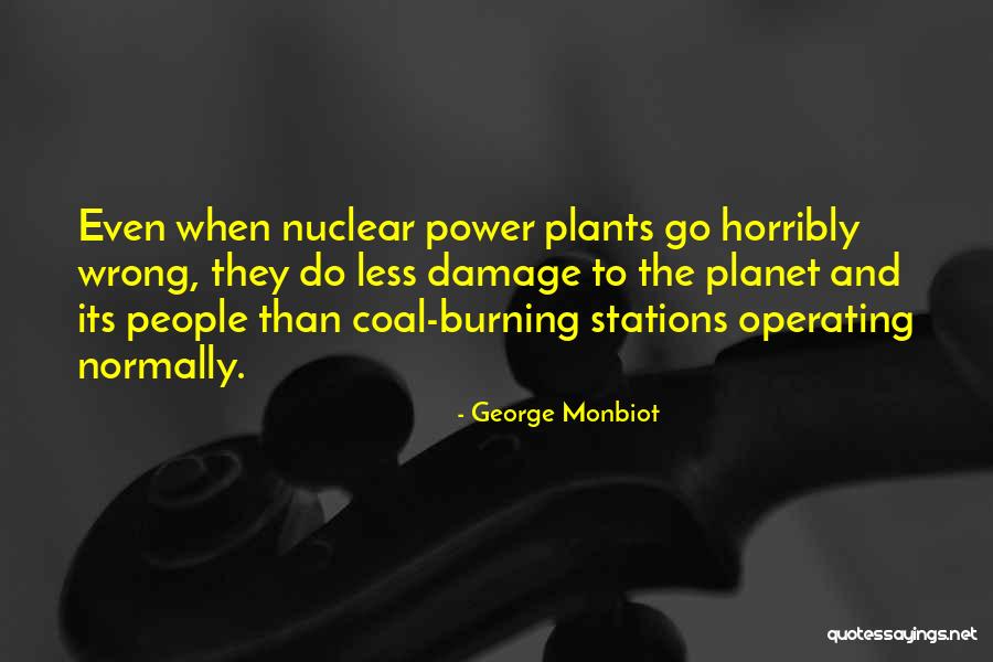 Nuclear Power Plants Quotes By George Monbiot