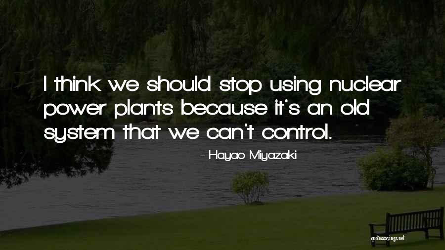 Nuclear Power Plants Quotes By Hayao Miyazaki Nuclear Power Plants Quotes By Hayao Miyazaki