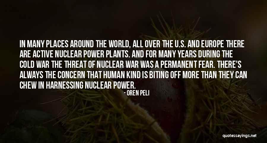 Nuclear Power Plants Quotes By Oren Peli