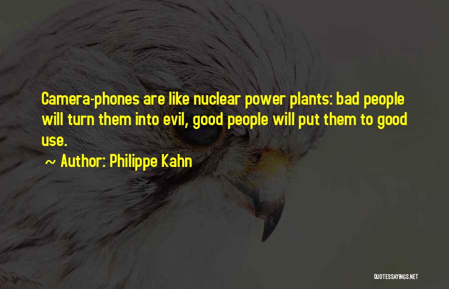 Nuclear Power Plants Quotes By Philippe Kahn
