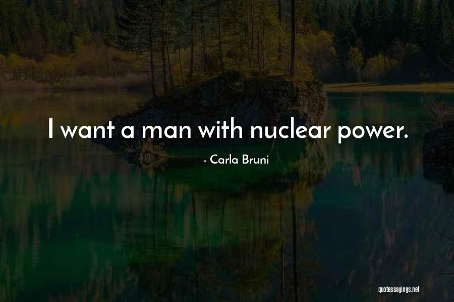 Nuclear Power Quotes By Carla Bruni Nuclear Power Quotes By Carla Bruni