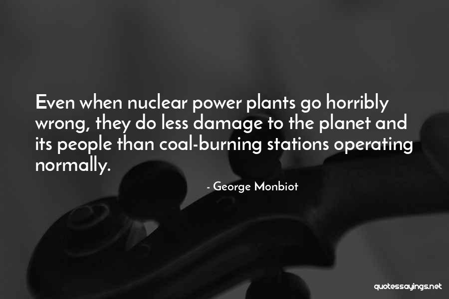 Nuclear Power Quotes By George Monbiot Nuclear Power Quotes By George Monbiot