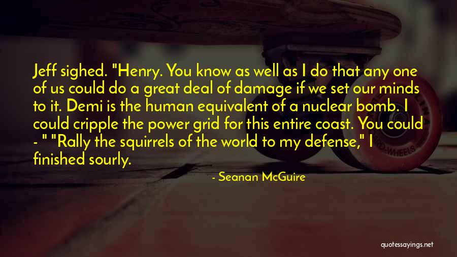Nuclear Power Quotes By Seanan McGuire Nuclear Power Quotes By Seanan McGuire