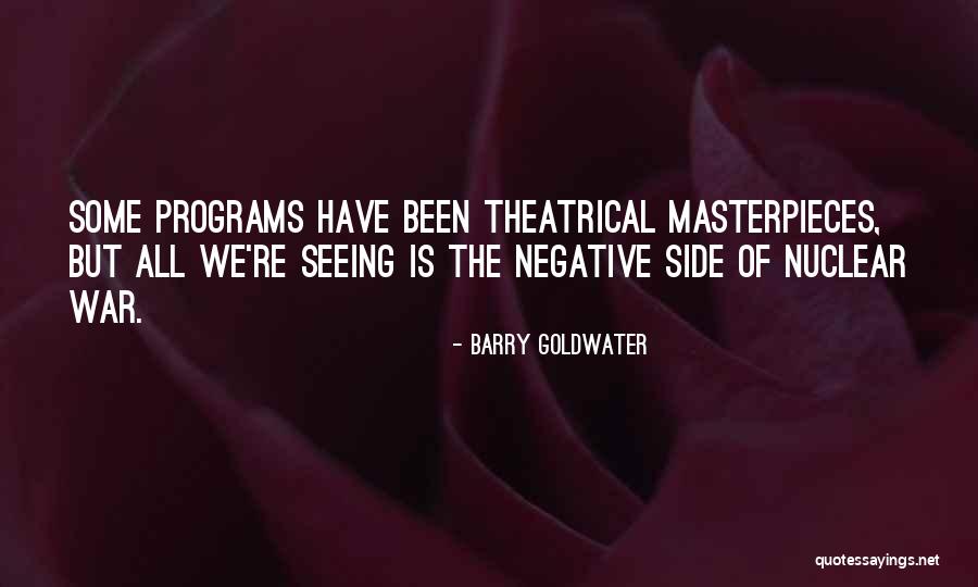 Nuclear Programs Quotes By Barry Goldwater Nuclear Programs Quotes By Barry Goldwater