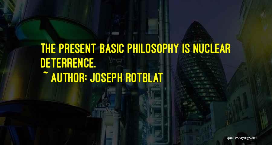 Nuclear Quotes By Joseph Rotblat