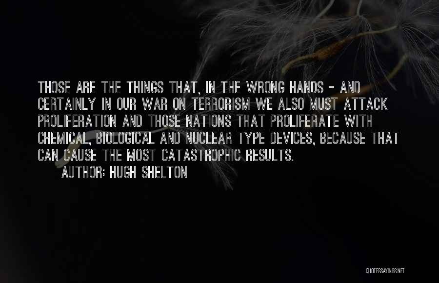 Nuclear Terrorism Quotes By Hugh Shelton