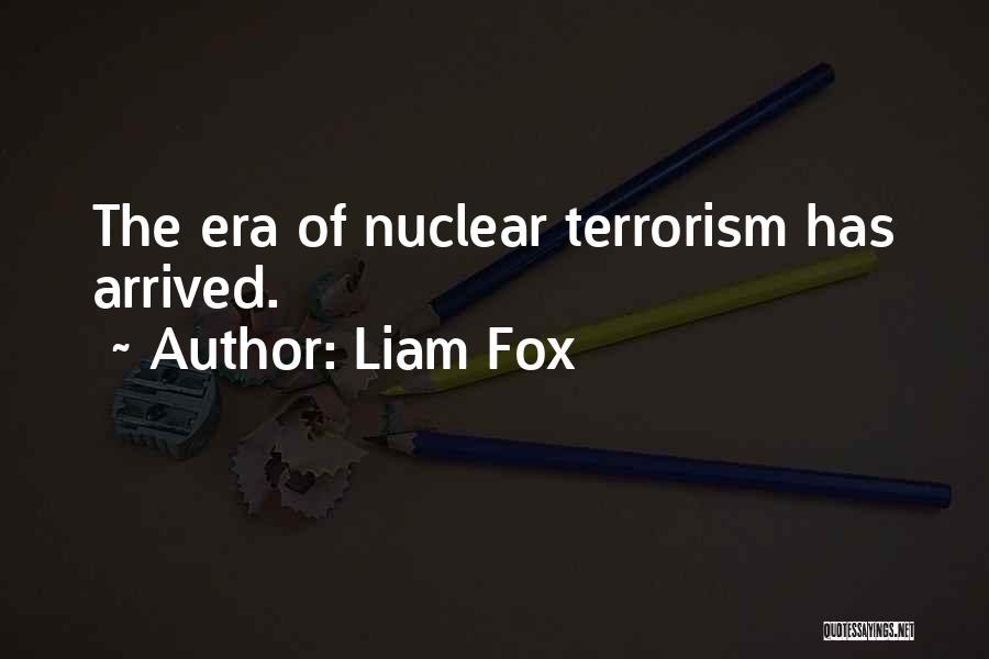 Nuclear Terrorism Quotes By Liam Fox