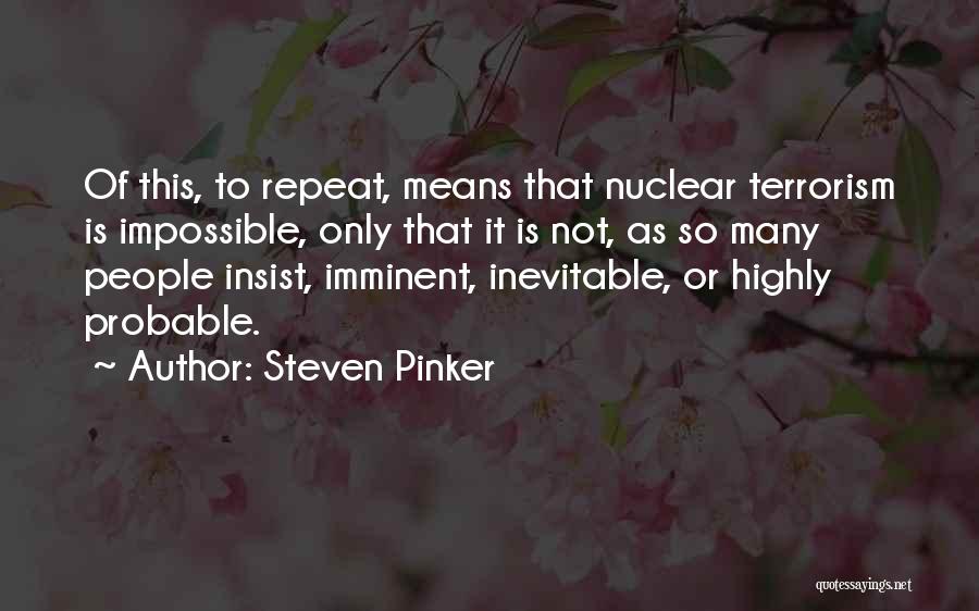 Nuclear Terrorism Quotes By Steven Pinker