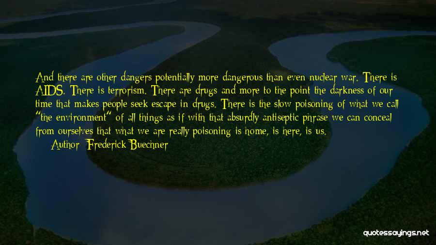 Nuclear War Dangerous Quotes By Frederick Buechner