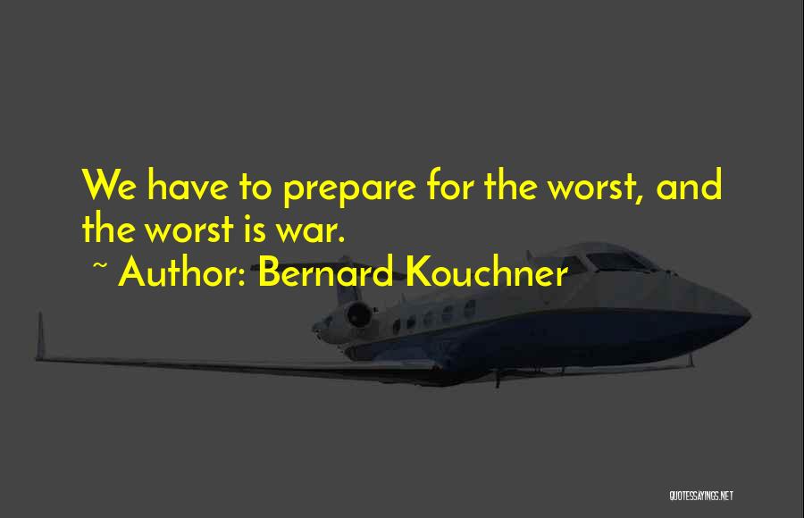 Nuclear War Quotes By Bernard Kouchner