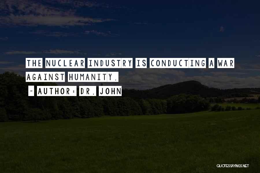 Nuclear War Quotes By Dr. John
