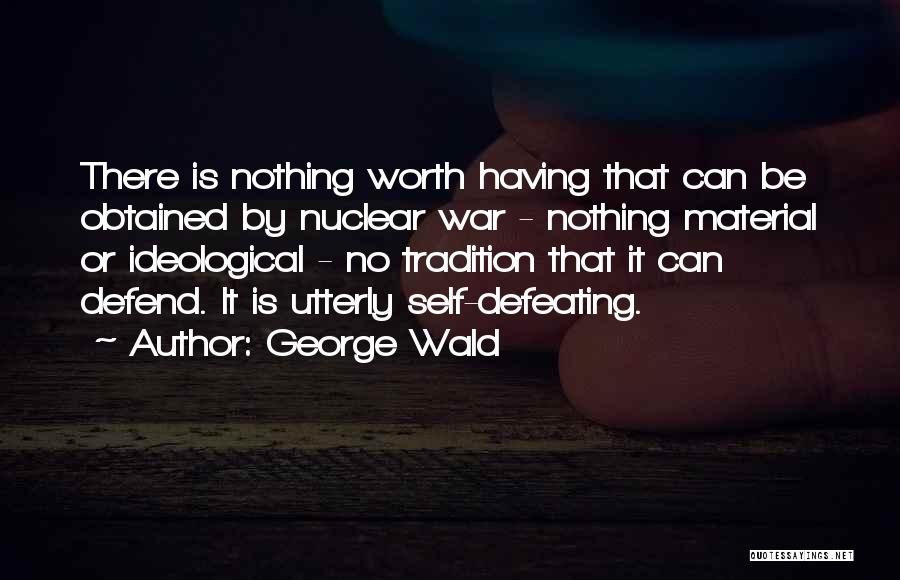 Nuclear War Quotes By George Wald